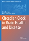 Circadian Clock in Brain Health and Disease (Advances in Experimental Medicine and Biology #1344) Cover Image