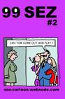99 Sez #2: 99 great and funny cartoons about sex and relationships. By Mike Flanagan Cover Image