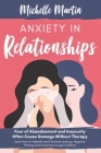 Anxiety in Relationships: Fear of Abandonment and Insecurity Often Cause Damage Without Therapy: Learn How to Identify and Eliminate Jealousy, N By Michelle Martin Cover Image