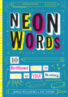 Neon Words: 10 Brilliant Ways to Light Up Your Writing By Marjorie White Pellegrino, Kay Sather Cover Image