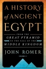A History of Ancient Egypt Volume 2: From the Great Pyramid to the Fall of the Middle Kingdom By John Romer Cover Image