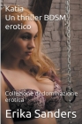 Katia: Un Thriller BDSM Erotico By Erika Sanders Cover Image