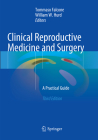Clinical Reproductive Medicine and Surgery: A Practical Guide By Tommaso Falcone (Editor), William W. Hurd (Editor) Cover Image