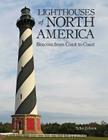 Lighthouses of North America: Beacons from Coast to Coast By Sylke Jackson Cover Image