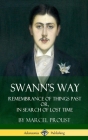 Swann's Way: Remembrance of Things Past, or In Search of Lost Time (Volume One) (Hardcover) By Marcel Proust, C. K. Scott Moncrieff Cover Image