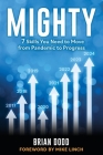 Mighty: 7 Skills You Need to Move from Pandemic to Progress By Brian Dodd Cover Image