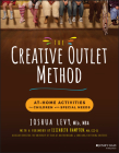 The Creative Outlet Method: At-Home Activities for Children with Special Needs By Joshua Levy, Elizabeth Hampton (Foreword by) Cover Image