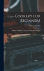 Cookery for Beginners: A Series of Familiar Lessons for Young Housekeepers Cover Image