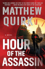 Hour of the Assassin: A Novel By Matthew Quirk Cover Image