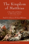 The Kingdom of Matthias: A Story of Sex and Salvation in 19th-Century America Cover Image