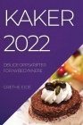 Kaker 2022: Deilige Oppskrifter for Nybegynnere Cover Image