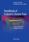 Handbook of Pediatric Chronic Pain: Current Science and Integrative Practice By Brenda C. McClain (Editor), Santhanam Suresh (Editor) Cover Image