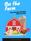 On the Farm: Farm Animals Activity Book for Kids By Caterina Christakos Cover Image