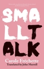 Small Talk By Carole Fréchette, John Murrell (Translator) Cover Image