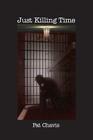 Just Killing Time By Patricia Chavis Cover Image