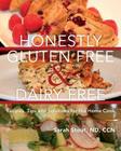 Honestly Gluten Free & Dairy Free: Recipes, Tips and Solutions for the Home Cook By Nd Ccn Sarah Stout Cover Image