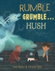Rumble Grumble . . . Hush By Kate Banks, Simone Shin (Illustrator) Cover Image