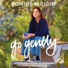 Go Gently: Actionable Steps to Nurture Yourself and the Planet By Bonnie Wright, Bonnie Wright (Read by) Cover Image