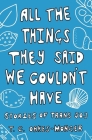 All the Things They Said We Couldn't Have: Stories of Trans Joy By Tash Oakes-Monger Cover Image