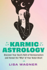 Karmic Astrology: Discover Your Souls Path of Reincarnation and Reveal the Why of Your Natal Chart Cover Image