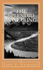 The Splendid Wayfaring: The story of the exploits and adventures of Jedediah Smith and his comrades, the Ashley-Henry men, discoverers and exp By John G. Neihardt Cover Image