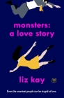 Monsters: A Love Story By Liz Kay Cover Image