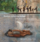 Somos Como Las Nubes / We Are Like the Clouds By Jorge Argueta, Alfonso Ruano (Illustrator), Elisa Amado (Translator) Cover Image