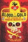 Blood and Gold: The Legend of Joaquin Murrieta By Peter Murrieta, Jeffrey J. Mariotte Cover Image