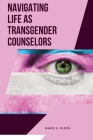 Navigating Life as Transgender Counselors Cover Image