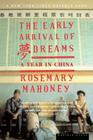 The Early Arrival Of Dreams: A Year in China By Rosemary Mahoney Cover Image