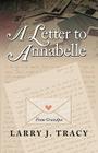 A Letter to Annabelle By Larry J. Tracy Cover Image