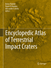Encyclopedic Atlas of Terrestrial Impact Craters By Enrico Flamini (Editor), Mario Di Martino (Editor), Alessandro Coletta (Editor) Cover Image