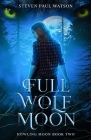 Full Wolf Moon By Steven Paul Watson Cover Image