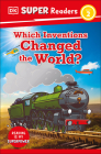 DK Super Readers Level 2 Which Inventions Changed the World? By DK Cover Image