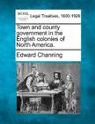 Town and County Government in the English Colonies of North America. Cover Image