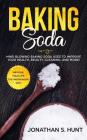 Baking Soda: Mind Blowing Baking Soda Uses to Improve Your Health, Beauty, Cleaning, and More! Cover Image