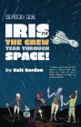 Season One: Iris and the Crew Tear Through Space By Cait Gordon Cover Image