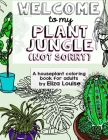 Welcome to my Plant Jungle: A houseplant coloring book for adults Cover Image