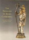 The Treasury of Basel Cathedral By Timothy B. Husband, Julien Chapuis (Contribution by), Julien Chapius (Contribution by) Cover Image
