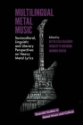 Multilingual Metal Music: Sociocultural, Linguistic and Literary Perspectives on Heavy Metal Lyrics By Riitta-Liisa Valijärvi (Editor), Charlotte Doesburg (Editor), Amanda Digioia Cover Image