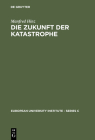 Die Zukunft der Katastrophe (European University Institute - Series C #4) By Manfred Hinz Cover Image