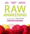 Raw Awakening: Your Ultimate Guide to the Raw Food Diet By Kristen Suzanne Cover Image