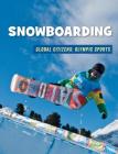 Snowboarding (21st Century Skills Library: Global Citizens: Olympic Sports) By Ellen Labrecque Cover Image