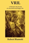 Vril: A Manual to the Secrets of a Successful and Happy Life By Robert Blumetti Cover Image