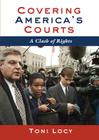Covering America's Courts: A Clash of Rights Cover Image