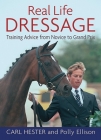 Real Life Dressage: Training Advice from Novice to Grand Prix Cover Image