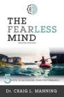 The Fearless Mind (2nd Edition): 5 Steps to Achieving Peak Performance By Craig L. Manning Cover Image