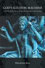 God's Illusion Machine: The Vedic Alternative to Richard Dawkins's God Delusion By Mayesvara Dasa Cover Image