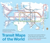 Transit Maps of the World: Expanded and Updated Edition of the World's First Collection of Every Urban Train Map on Earth Cover Image