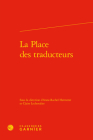 La Place Des Traducteurs By Anne-Rachel Hermetet (Editor), Claire Lechevalier (Editor) Cover Image